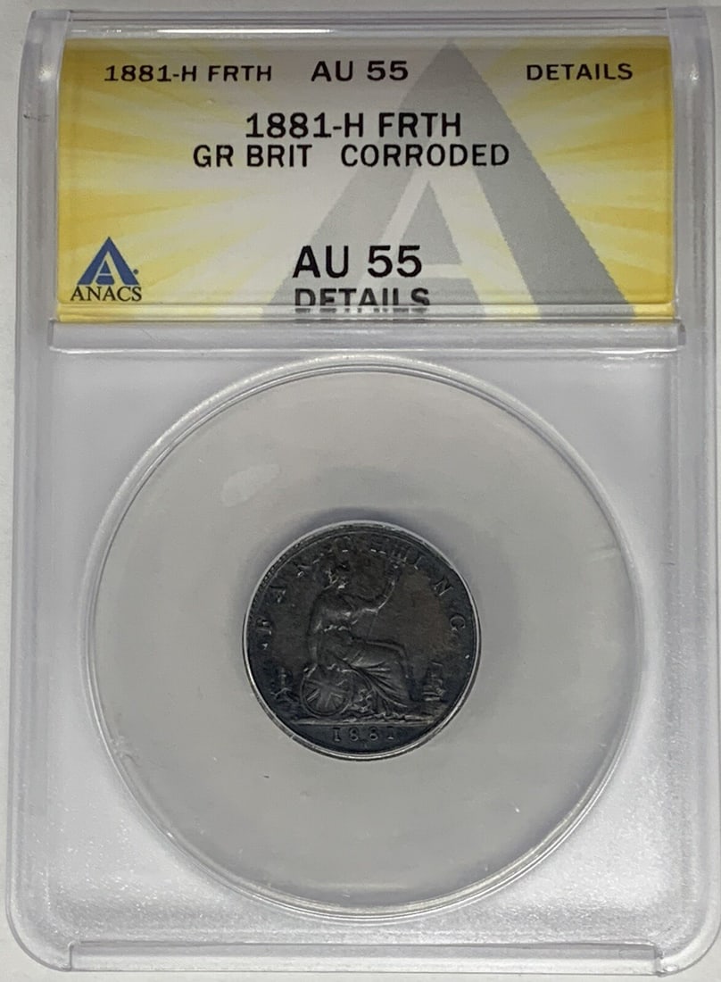 1881-H United Kingdom Farthing 1/4p Coin ANACS AU 55 Details Corroded: 1881-H United Kingdom Farthing 1/4p Coin ANACS AU 55 Details Corroded This 1881-H Great Britain Farthing coin is graded AU 55 Details by ANACS and shows signs of corrosion. The coin is a pre-owned 1/4