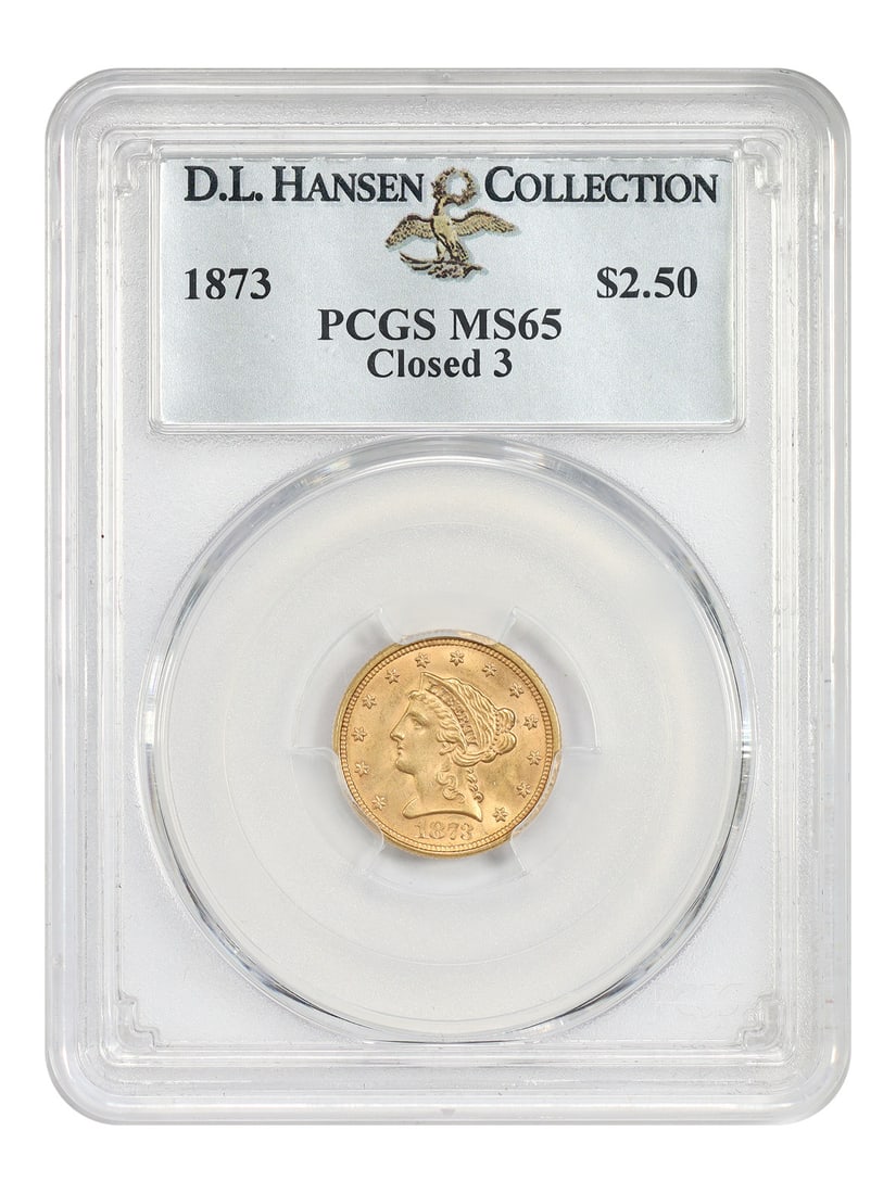 1873 Liberty Head Quarter Eagle Gold Coin PCGS MS65 Closed 3 ex D L Hansen: 1873 Liberty Head Quarter Eagle Gold Coin PCGS MS65 Closed 3 ex D L Hansen This 1873 Liberty Head $2.5 Quarter Eagle features the scarcer 'Closed 3' date variety. Certified by PCGS with a grade of MS6