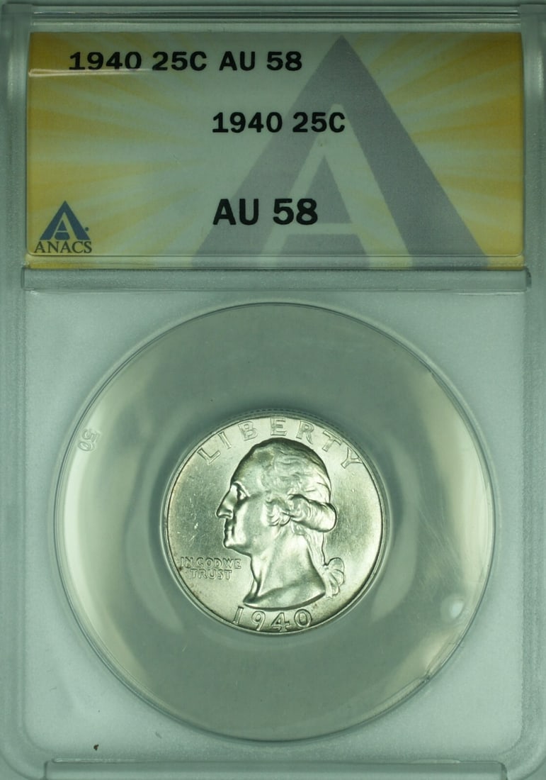 1940 Silver 25C Washington Quarter ANACS AU-58 Certified Philadelphia Mint: 1940 Silver 25C Washington Quarter ANACS AU-58 Certified Philadelphia Mint This is a 1940 Washington silver quarter with a denomination of 25 cents, certified by ANACS with a grade of AU 58. The coin 