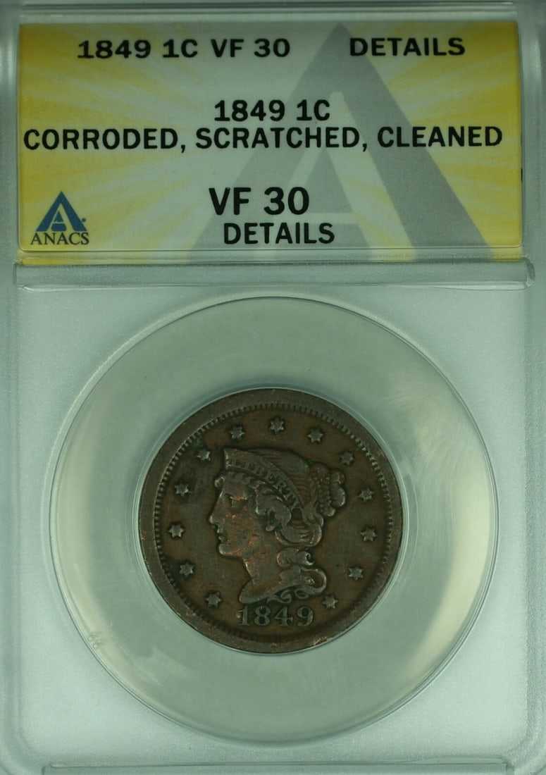 ANACS VF-30 Details 1849 Braided Hair Large Cent Corroded Scratched Cleaned: ANACS VF-30 Details 1849 Braided Hair Large Cent Corroded Scratched Cleaned This 1849 Braided Hair Large Cent was minted in Philadelphia and is certified by ANACS with a grade of VF-30 Details. The co