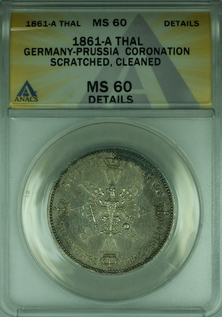 1861 Silver Thaler Germany Prussia Coronation ANACS MS-60 Details: 1861 Silver Thaler Germany Prussia Coronation ANACS MS-60 Details This 1861 Germany-Prussia 1 Thaler silver coin was struck to commemorate the coronation of Kaiser Wilhelm I. Certified by ANACS with a