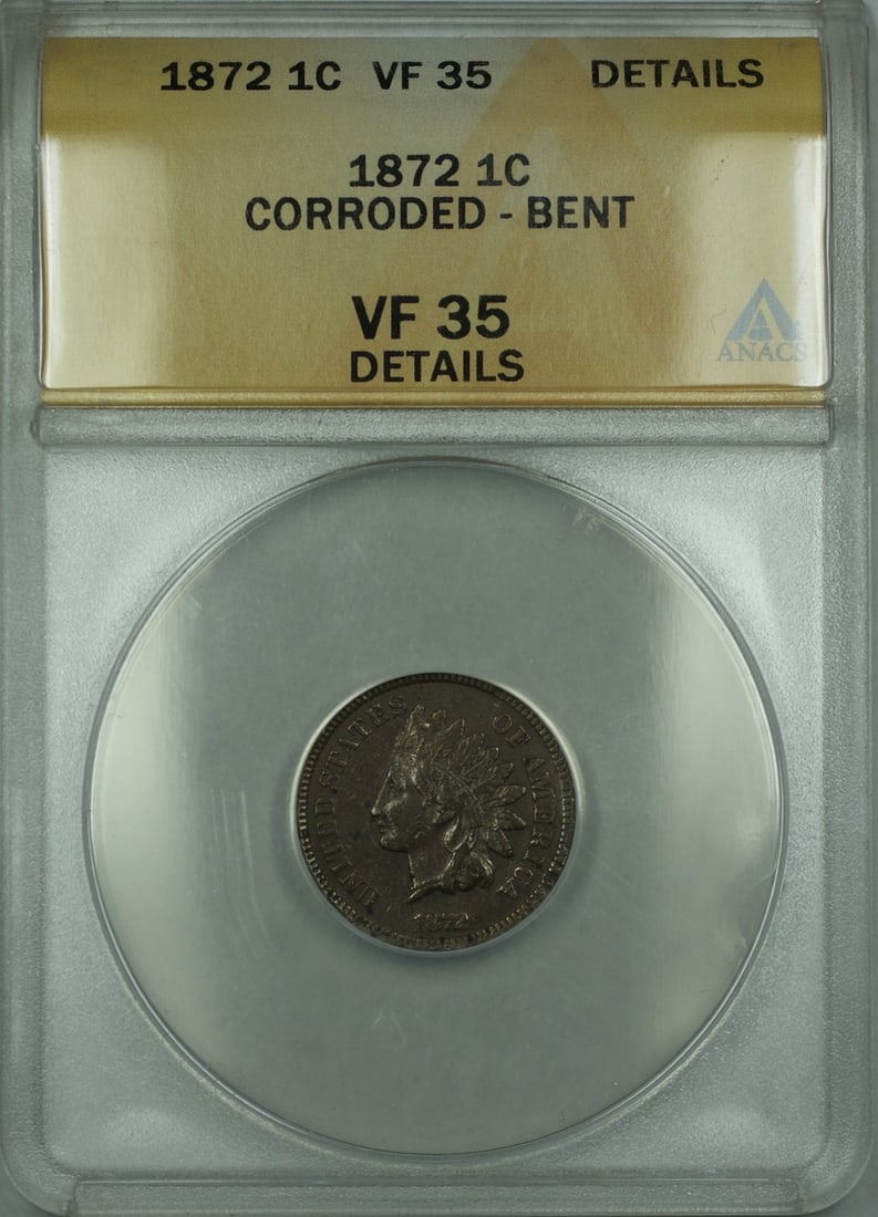 ANACS Certified 1872 Indian Head Cent VF-35 Details Copper Corroded Bent: ANACS Certified 1872 Indian Head Cent VF-35 Details Copper Corroded Bent This is an 1872 Indian Head Cent graded VF-35 Details by ANACS. The coin is composed of copper and was minted in Philadelphia. 