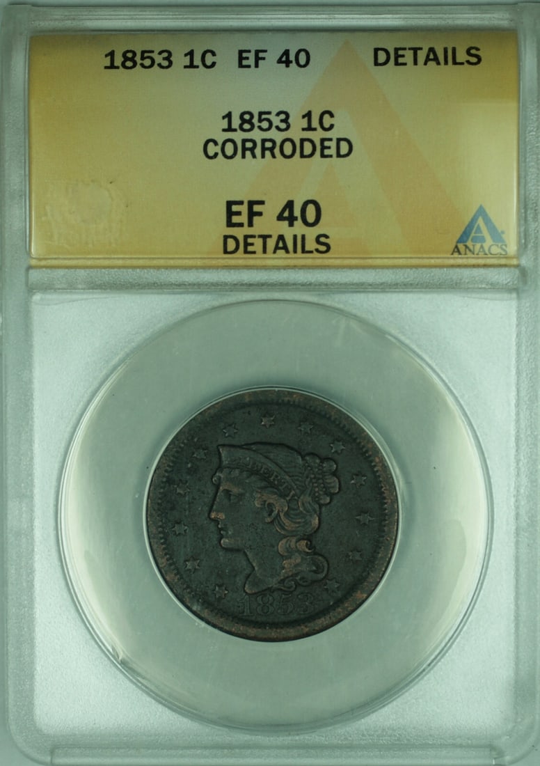 1853 United States Braided Hair Large Cent Certified by ANACS EF-40 Corroded: 1853 United States Braided Hair Large Cent Certified by ANACS EF-40 Corroded This is an 1853 Braided Hair Large Cent coin from the United States, certified by ANACS with a grade of EF-40 (Extremely Fi