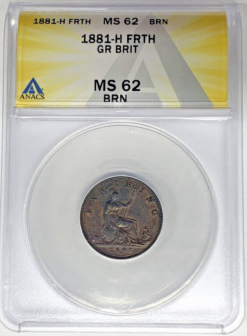ANACS MS 62 BN 1881-H United Kingdom 1/4 Penny Farthing: ANACS MS 62 BN 1881-H United Kingdom 1/4 Penny Farthing This is an 1881-H Great Britain Farthing coin, graded MS 62 BN by ANACS. The coin has a brown (BN) coloration and is a 1/4 penny denomination fr