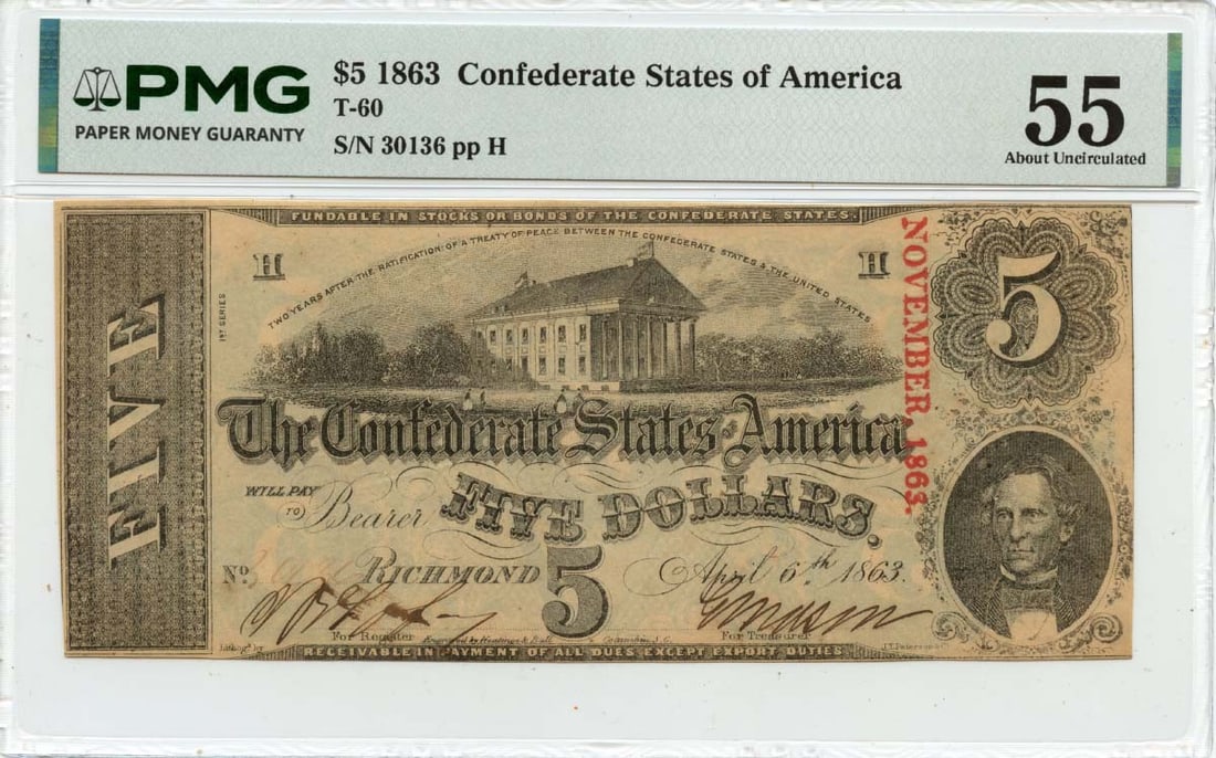 PMG AU55 Confederate States 1863 Five Dollar Note T-60: PMG AU55 Confederate States 1863 Five Dollar Note T-60 This is an 1863 $5 Confederate States of America note, certified by PMG with a grade of AU55. The note is circulated and originates from the Unit