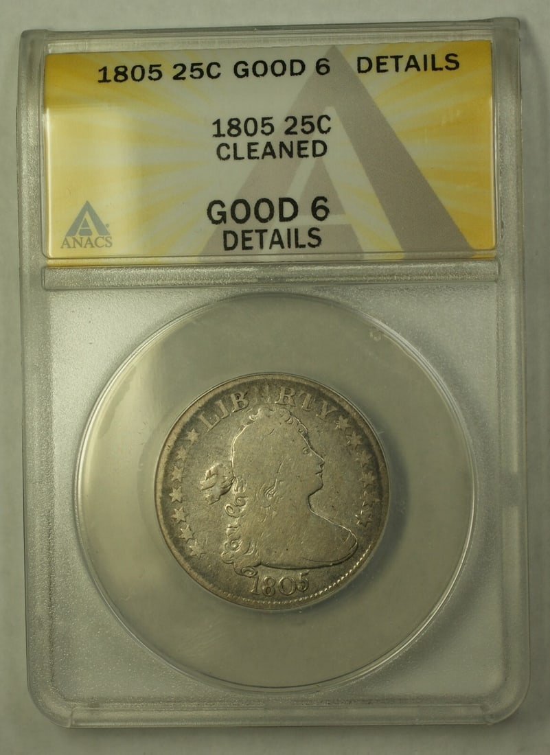 Certified 1805 Draped Bust Silver Quarter ANACS G-06 Details Cleaned: Certified 1805 Draped Bust Silver Quarter ANACS G-06 Details Cleaned This 1805 Draped Bust Quarter Dollar is a circulated coin graded G-06 by ANACS. Composed of silver with a fineness of 0.9, it was m