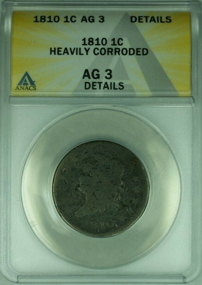 1810 Large Cent Classic Head Copper Coin ANACS AG 3 Details Corroded: 1810 Large Cent Classic Head Copper Coin ANACS AG 3 Details Corroded This is an 1810 Classic Head Large Cent, certified by ANACS with a grade of AG-3 Details. The coin is heavily corroded and has been