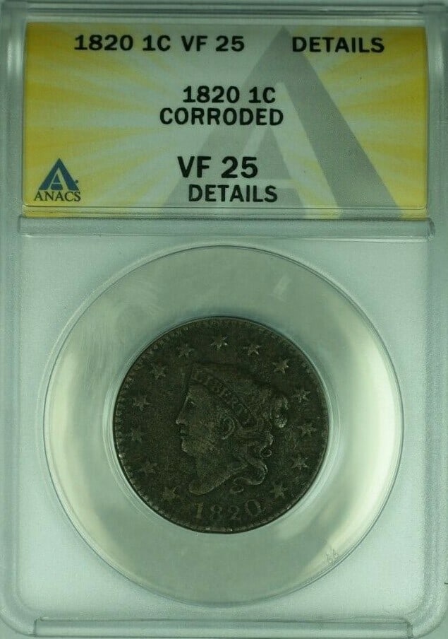 1820 Large Cent Coronet Head ANACS VF-25 Details Corroded Certified: 1820 Large Cent Coronet Head ANACS VF-25 Details Corroded Certified This is an 1820 Coronet Head Large Cent from the United States, minted in Philadelphia. The coin is certified by ANACS with a grade 