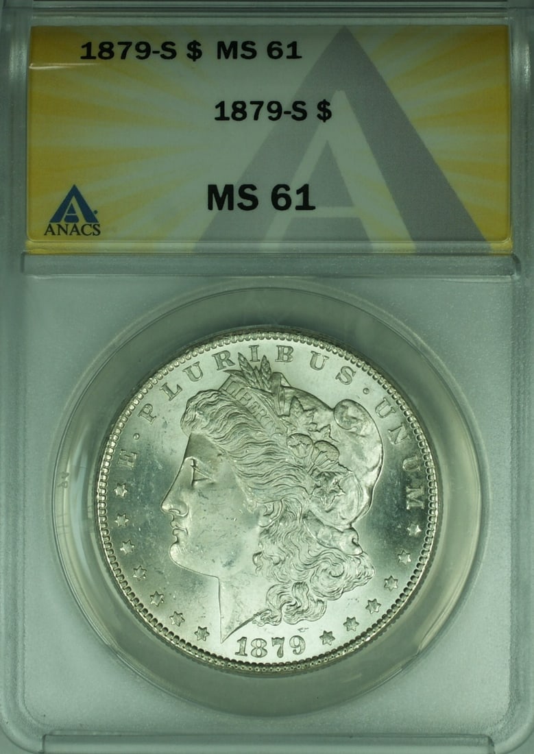 ANACS MS 61 1879 S Morgan Dollar San Francisco Mint Certified Silver Coin: ANACS MS 61 1879 S Morgan Dollar San Francisco Mint Certified Silver Coin This is an 1879-S Morgan Silver Dollar coin graded MS-61 by ANACS. Minted in San Francisco, this uncirculated coin features a 