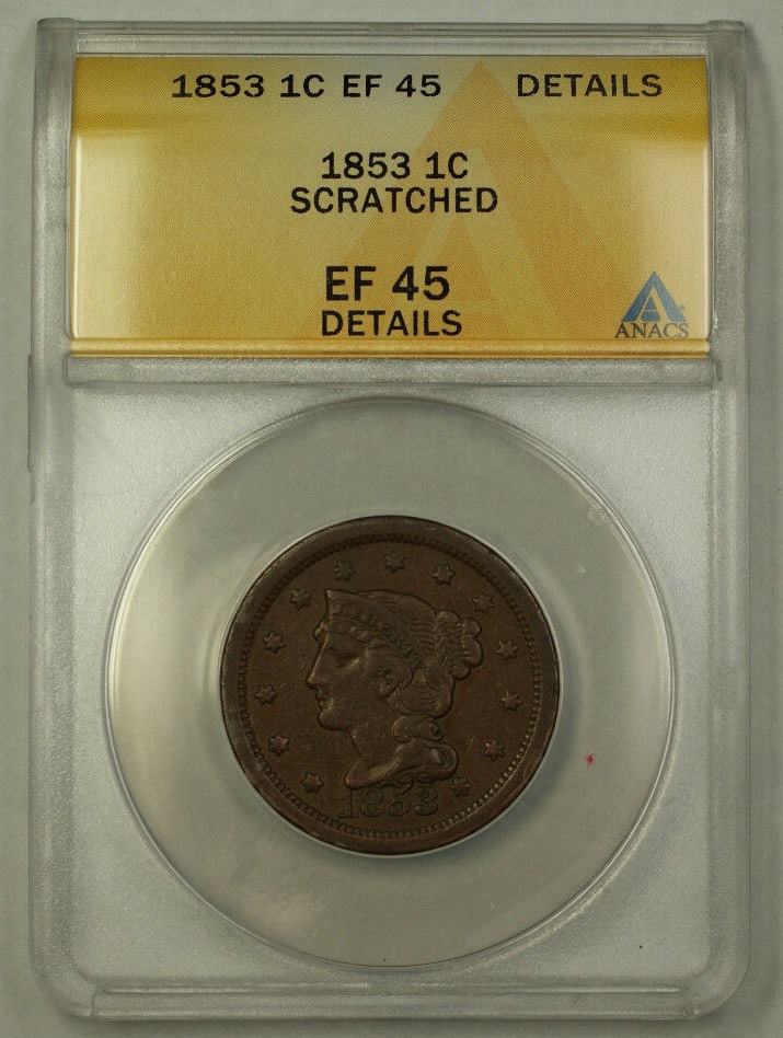 1853 Large Cent Braided Hair ANACS EF-45 Details Scratched US Coin: 1853 Large Cent Braided Hair ANACS EF-45 Details Scratched US Coin This is an 1853 Braided Hair Large Cent, graded EF-45 Details by ANACS with noted scratches. The coin was minted in Philadelphia and 