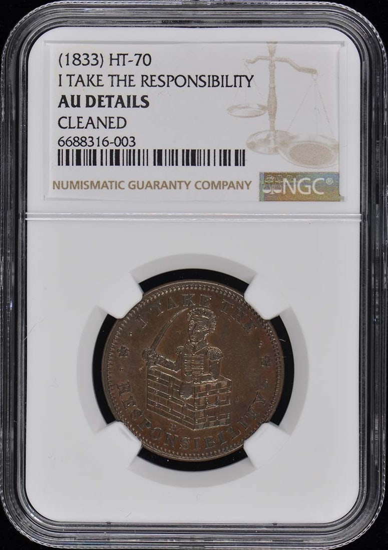 1833 HT-70 Hard Times Token I TAKE THE RESPONSIBILITY NGC AU Details: 1833 HT-70 Hard Times Token I TAKE THE RESPONSIBILITY NGC AU Details This 1833 HT-70 Hard Times Token is an exceptional collectible that has been graded by NGC as AU Details. It features the inscripti