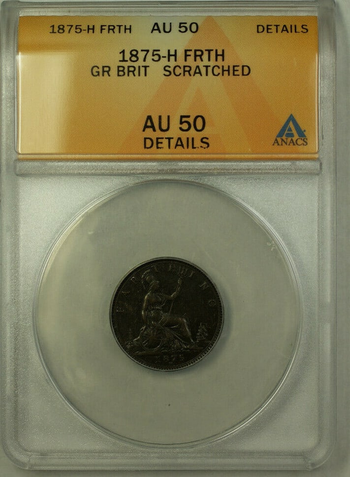 Copper 1875-H United Kingdom Farthing ANACS AU 50 Scratched Certified: Copper 1875-H United Kingdom Farthing ANACS AU 50 Scratched Certified This 1875-H Great Britain 1 Farthing coin is certified by ANACS with a grade of AU 50 and noted scratched details. It is composed 