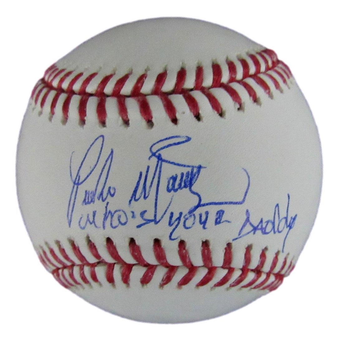 Pedro Martinez Autographed OML Baseball Who's Your Daddy BAS Authenticated: Pedro Martinez Autographed OML Baseball Who's Your Daddy BAS Authenticated Offered is a Pedro Martinez Hall of Fame autographed Rawlings Official Major League Baseball featuring the inscription "Who's
