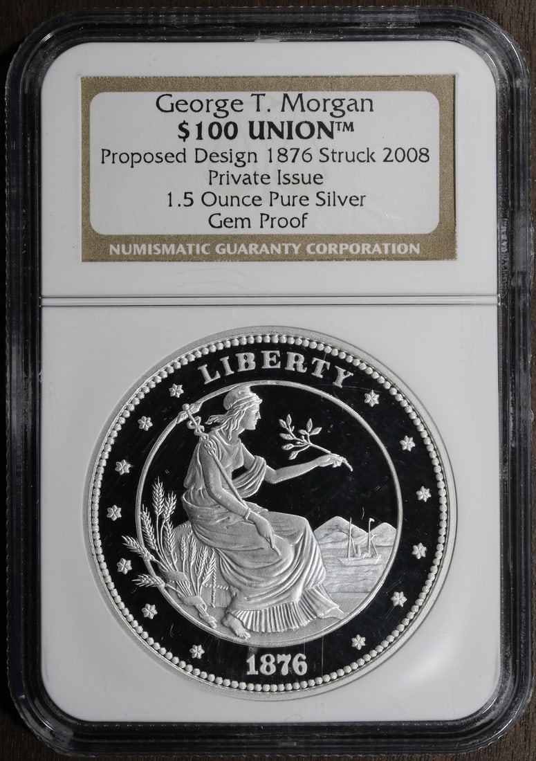 1876 George T Morgan 1.5 oz Silver Proof NGC: 1876 George T Morgan 1.5 oz Silver Proof NGC This 1876 $100 Union silver piece features George T. Morgan's proposed design and contains 1.5 ounces of .999 fine silver. Struck in proof quality by the U