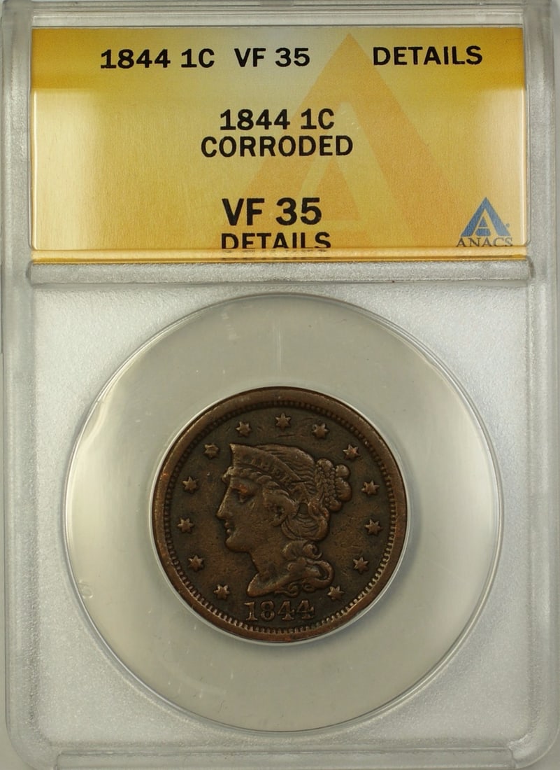 ANACS VF-35 1844 Braided Hair Large Cent Corroded Copper Coin: ANACS VF-35 1844 Braided Hair Large Cent Corroded Copper Coin This 1844 Braided Hair Large Cent features the Coronet Head design and is certified by ANACS with a grade of VF-35 Details. The coin is ma