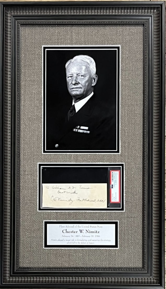Chester W. Nimitz Signed Photo Display Framed PSA Authenticated: Chester W. Nimitz Signed Photo Display Framed PSA Authenticated This professionally framed display features a cut signature of WWII Admiral Chester W. Nimitz, who passed away in 1966. The signature is