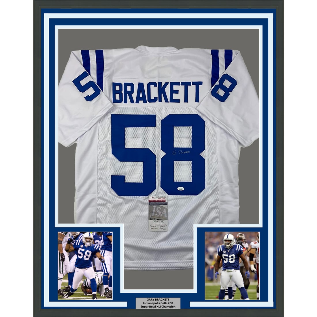 Framed Gary Brackett signed Colts jersey with JSA COA 33x42: Framed Gary Brackett signed Colts jersey with JSA COA 33x42 This framed Indianapolis Colts jersey is autographed by Gary Brackett and comes with authentication from James Spence Authentication (JSA). 