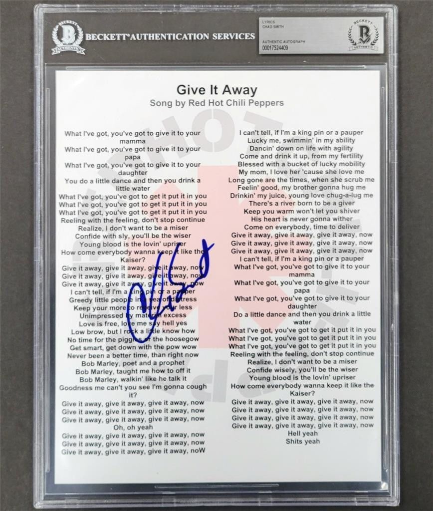 Beckett Certified Chad Smith Autographed Give it Away 8x10 Lyrics Sheet: Beckett Certified Chad Smith Autographed Give it Away 8x10 Lyrics Sheet This is an original 8x10 lyrics sheet for "Give it Away" signed by Chad Smith of the Red Hot Chili Peppers. The autograph has be