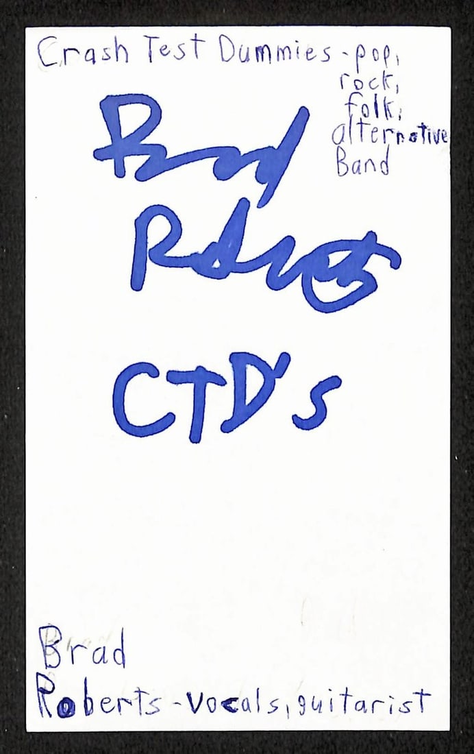 Brad Roberts signed 3x5 index card JSA BA209517 Crash Test Dummies: Brad Roberts signed 3x5 index card JSA BA209517 Crash Test Dummies This is an original 3x5 index card autographed by Brad Roberts of Crash Test Dummies. The item is authenticated by JSA (certification