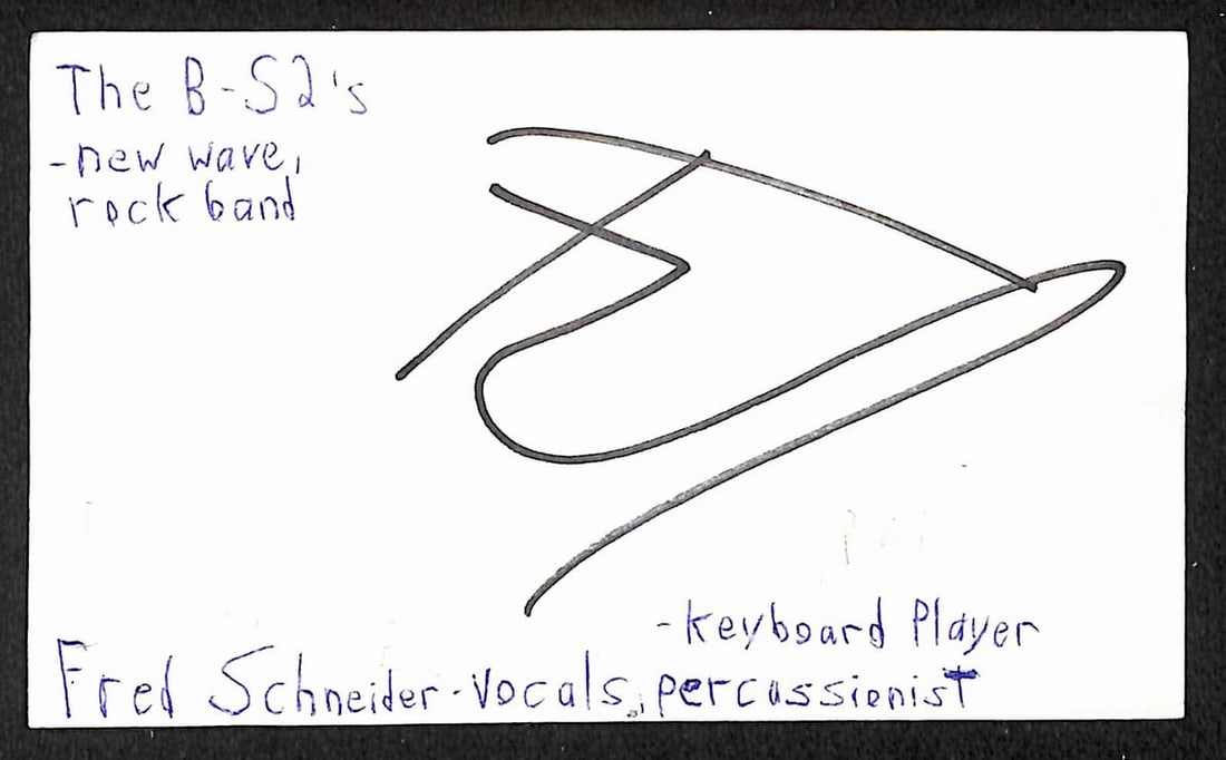 Fred Schneider signed 3x5 index card JSA BA209554: Fred Schneider signed 3x5 index card JSA BA209554 This is an original 3x5 index card autographed by Fred Schneider of the B-52s. The item is pre-owned and comes with JSA authentication. Specifications