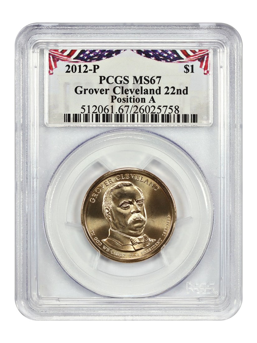 Grover Cleveland 22nd $1 2012-P PCGS MS67 Position A Presidential Dollar: Grover Cleveland 22nd $1 2012-P PCGS MS67 Position A Presidential Dollar This is a 2012-P Grover Cleveland 22nd Presidential Dollar graded MS67 by PCGS. The coin is uncirculated and was minted in Phil