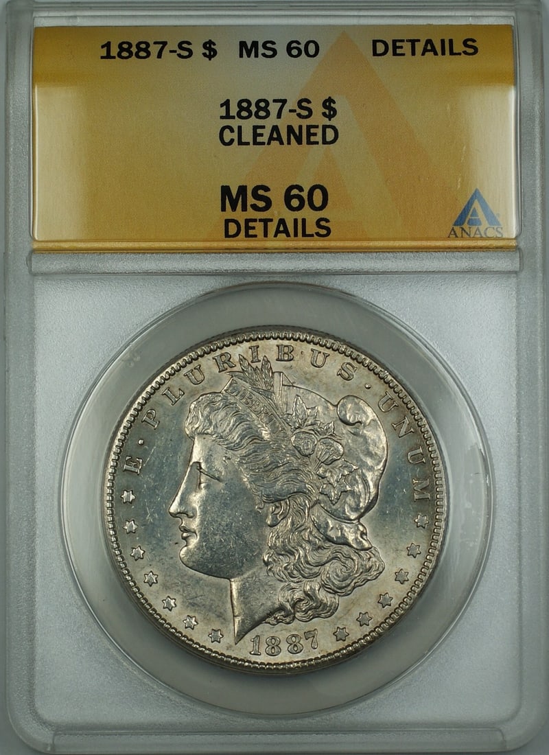 ANACS MS-60 Details 1887-S Silver Dollar San Francisco Cleaned: ANACS MS-60 Details 1887-S Silver Dollar San Francisco Cleaned This 1887-S Morgan Silver Dollar is graded MS-60 Details by ANACS and has been cleaned. Minted in San Francisco, the coin is composed of 
