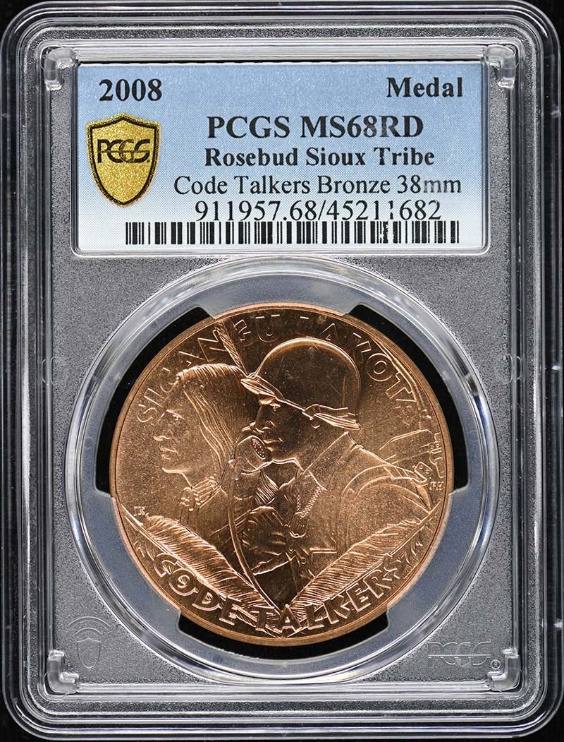 2008 Bronze PCGS MS68RD Rosebud Sioux Tribe Code Talkers Medal 38mm: 2008 Bronze PCGS MS68RD Rosebud Sioux Tribe Code Talkers Medal 38mm This is a 2008 Rosebud Sioux Tribe Code Talkers bronze medal, certified by PCGS with a grade of MS68RD. The medal has a diameter of 