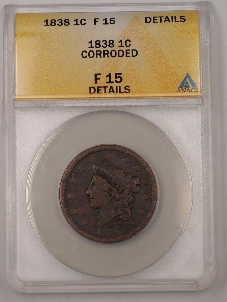 ANACS F-15 1838 Coronet Head Large Cent Copper Coin With Corrosion: ANACS F-15 1838 Coronet Head Large Cent Copper Coin With Corrosion This 1838 US Coronet Head Large Cent features a copper composition and was minted in Philadelphia. Certified by ANACS with a grade of