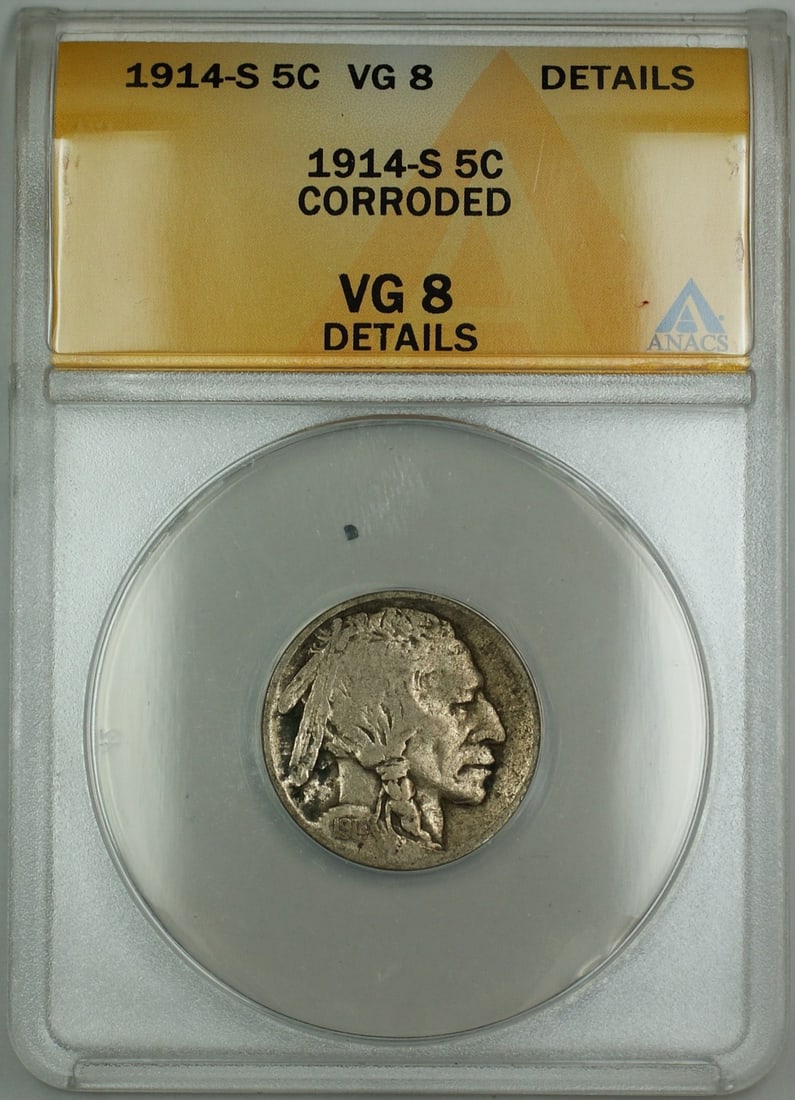 ANACS VG-8 Details 1914-S Buffalo Nickel Corroded San Francisco Mint: ANACS VG-8 Details 1914-S Buffalo Nickel Corroded San Francisco Mint This is a 1914-S Buffalo Nickel 5-cent coin, certified by ANACS with a grade of VG 8 Details. The coin was minted in San Francisco 
