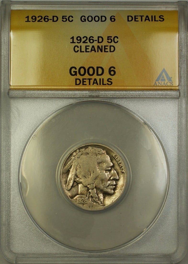 ANACS G6 Details 1926-D Buffalo Nickel Cleaned: ANACS G6 Details 1926-D Buffalo Nickel Cleaned This is a 1926-D Buffalo Nickel from the United States, minted in Denver. The coin has been certified by ANACS with a grade of G 6 Details and has been c
