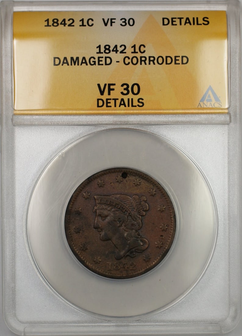 ANACS VF-30 Details 1842 Braided Hair Large Cent Copper Coin Damaged-Corroded: ANACS VF-30 Details 1842 Braided Hair Large Cent Copper Coin Damaged-Corroded This is an 1842 Braided Hair Large Cent 1c coin certified by ANACS with a grade of VF-30 Details. The coin is composed of 
