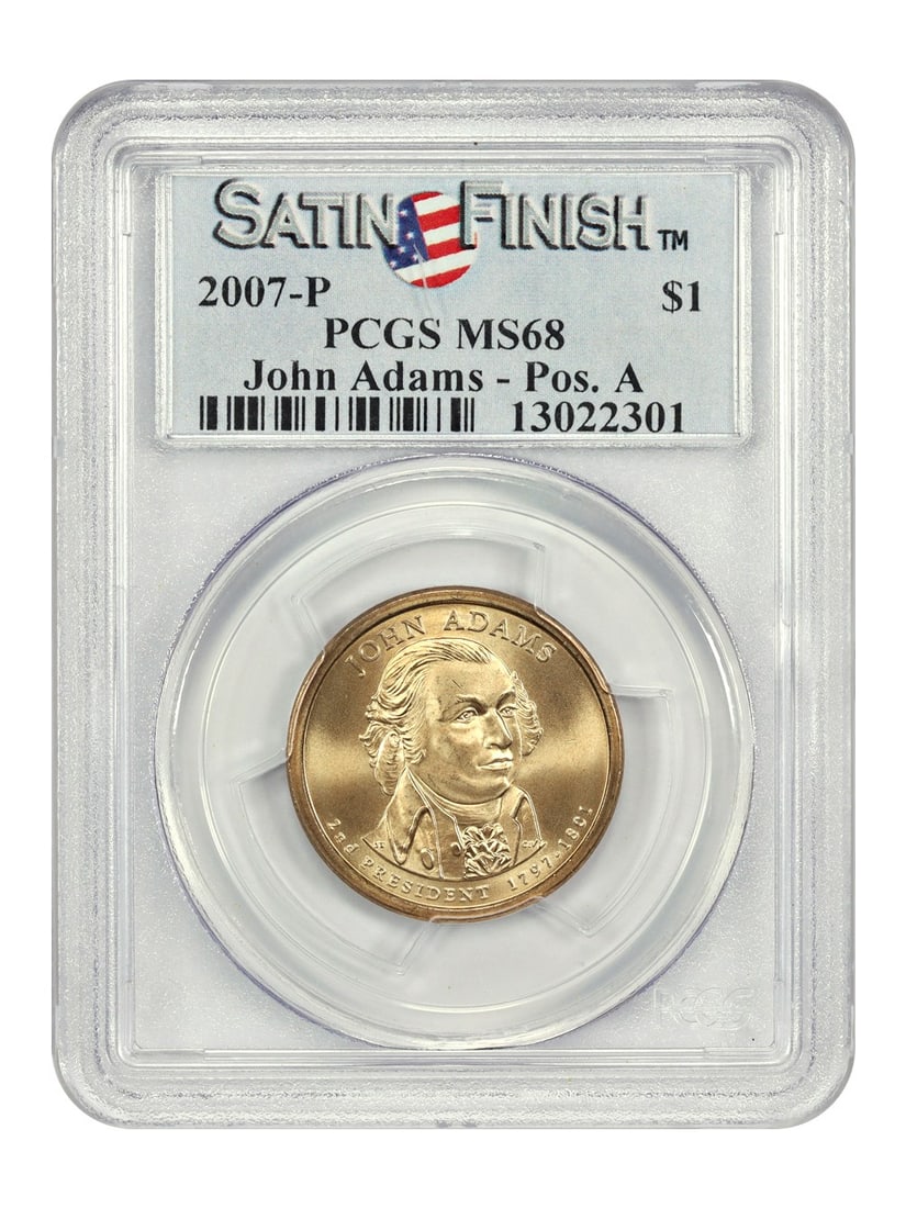 John Adams 2007-P $1 Satin Finish PCGS SP68 Position A Presidential Dollar: John Adams 2007-P $1 Satin Finish PCGS SP68 Position A Presidential Dollar This 2007-P John Adams Presidential Dollar features a satin finish and has been graded SP68 by PCGS. Struck at the Philadelph