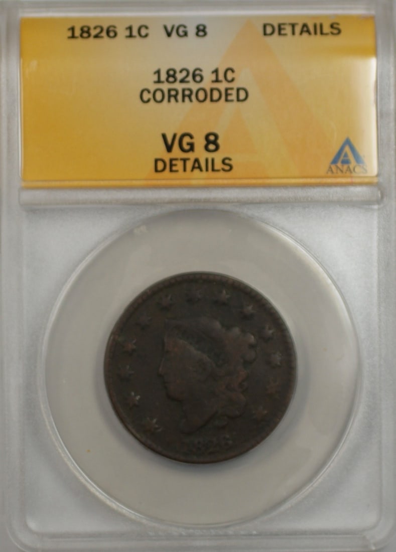 ANACS VG 8 Coronet Head 1826 Copper Large Cent: ANACS VG 8 Coronet Head 1826 Copper Large Cent This 1826 Coronet Head Large Cent has been graded VG 8 Details by ANACS and is noted as corroded. Struck in Philadelphia, this circulated copper coin is 