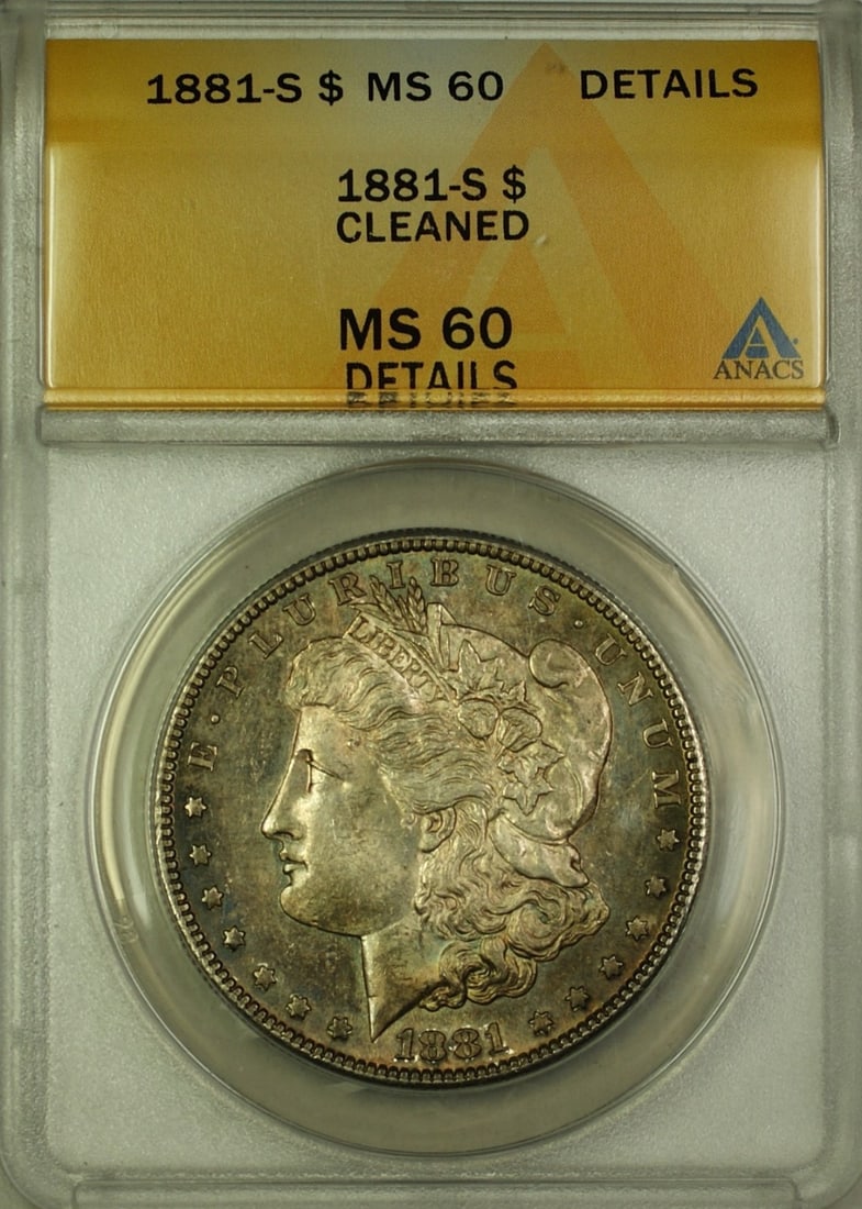 1881-S Morgan Dollar ANACS MS-60 Details Cleaned: 1881-S Morgan Dollar ANACS MS-60 Details Cleaned This is an 1881-S Morgan Silver Dollar from the United States, featuring a $1 denomination. The coin has been graded MS-60 Details by ANACS, indicating