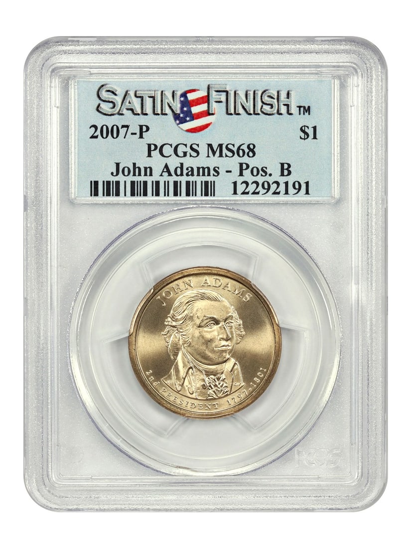 John Adams 2007 Philadelphia Satin Finish Dollar PCGS SP68 Position B: John Adams 2007 Philadelphia Satin Finish Dollar PCGS SP68 Position B This is a 2007-P John Adams Presidential Dollar coin with a satin finish, graded SP68 by PCGS. This uncirculated coin was minted i
