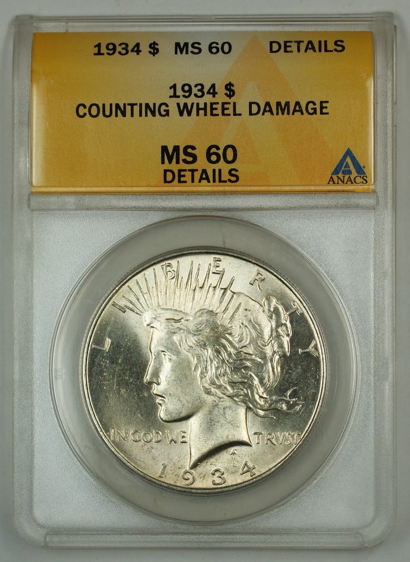 ANACS MS60 Details 1934 Peace Dollar Silver Counting Wheel Damage: ANACS MS60 Details 1934 Peace Dollar Silver Counting Wheel Damage This 1934 Silver Peace Dollar is graded MS-60 Details by ANACS and features counting wheel damage. Struck in Philadelphia, this uncirc