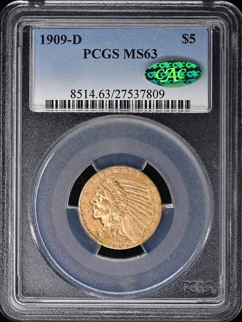PCGS MS63 CAC 1909-D Indian Head Five Dollar Gold Coin: PCGS MS63 CAC 1909-D Indian Head Five Dollar Gold Coin This 1909-D $5 Indian Head gold coin is certified by PCGS with a Mint State 63 (MS63) grade and has received a CAC designation. Struck at the Den