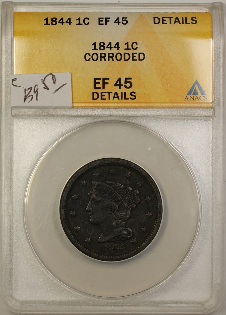 ANACS EF-45 Details 1844 Braided Hair Large Cent Corroded Copper Coin: ANACS EF-45 Details 1844 Braided Hair Large Cent Corroded Copper Coin This 1844 Braided Hair Large Cent features a copper composition and was minted in Philadelphia. Certified by ANACS with a grade of
