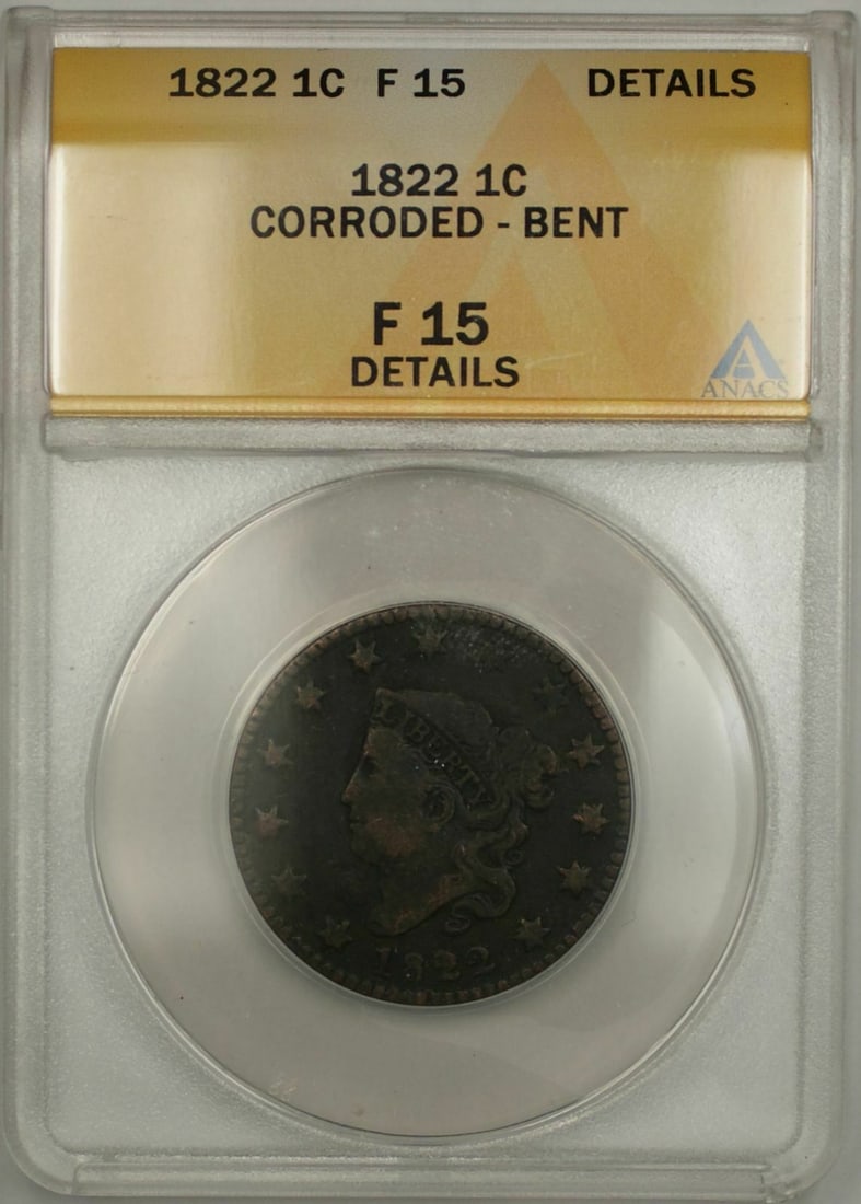1822 Coronet Head Copper Cent ANACS F 15 Details: 1822 Coronet Head Copper Cent ANACS F 15 Details This 1822 Coronet Head One Cent coin from the United States is graded F 15 by ANACS and is noted as corroded and bent. Composed of copper, this circula