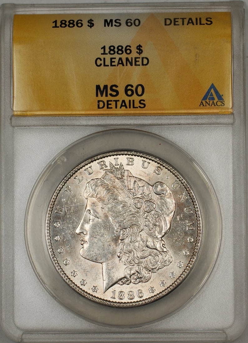ANACS MS 60 Details 1886 Morgan silver dollar cleaned: ANACS MS 60 Details 1886 Morgan silver dollar cleaned This 1886 Morgan Silver Dollar has been certified by ANACS with a grade of MS-60 Details and has been noted as cleaned. Struck in Philadelphia, th