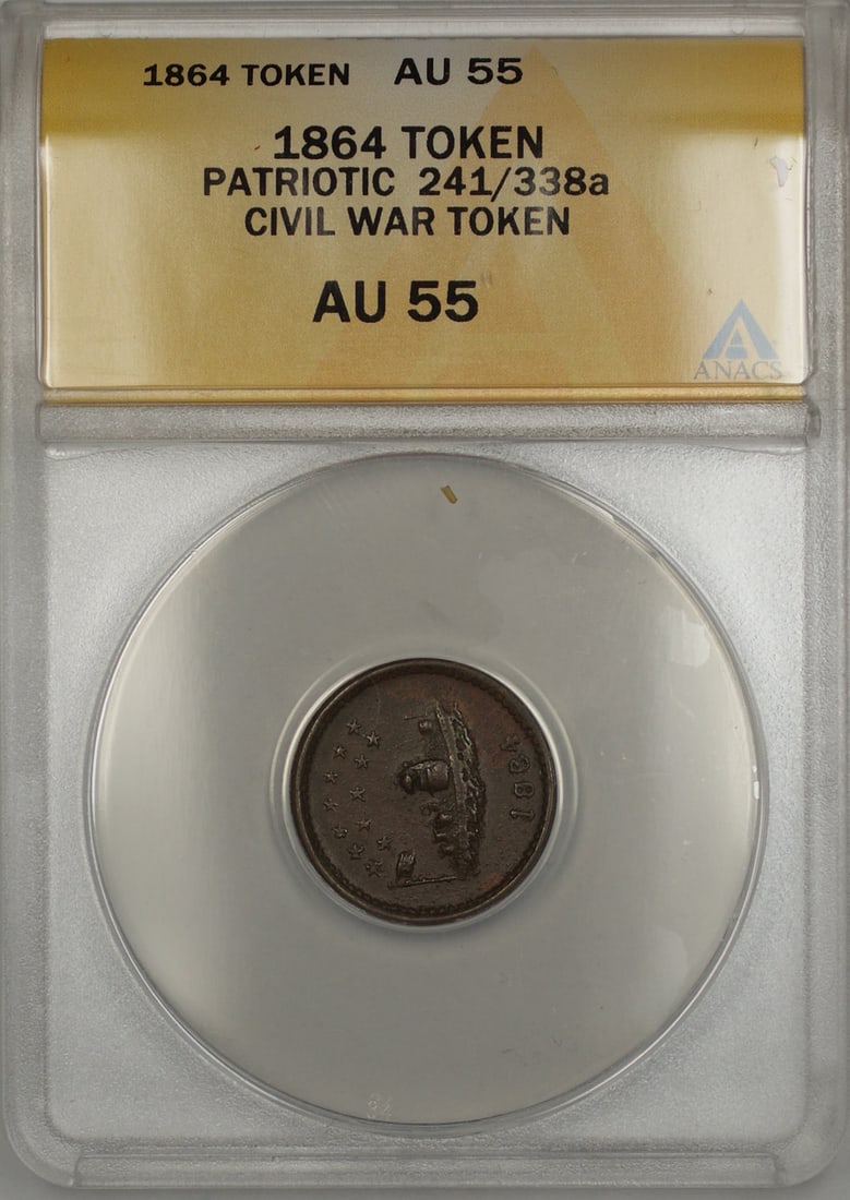 ANACS AU 55 1864 Civil War Patriotic Token 241/338a: ANACS AU 55 1864 Civil War Patriotic Token 241/338a This is an 1864 Patriotic Civil War token, cataloged as 241/338a. The token is certified by ANACS and has received a grade of AU 55. It is a circula