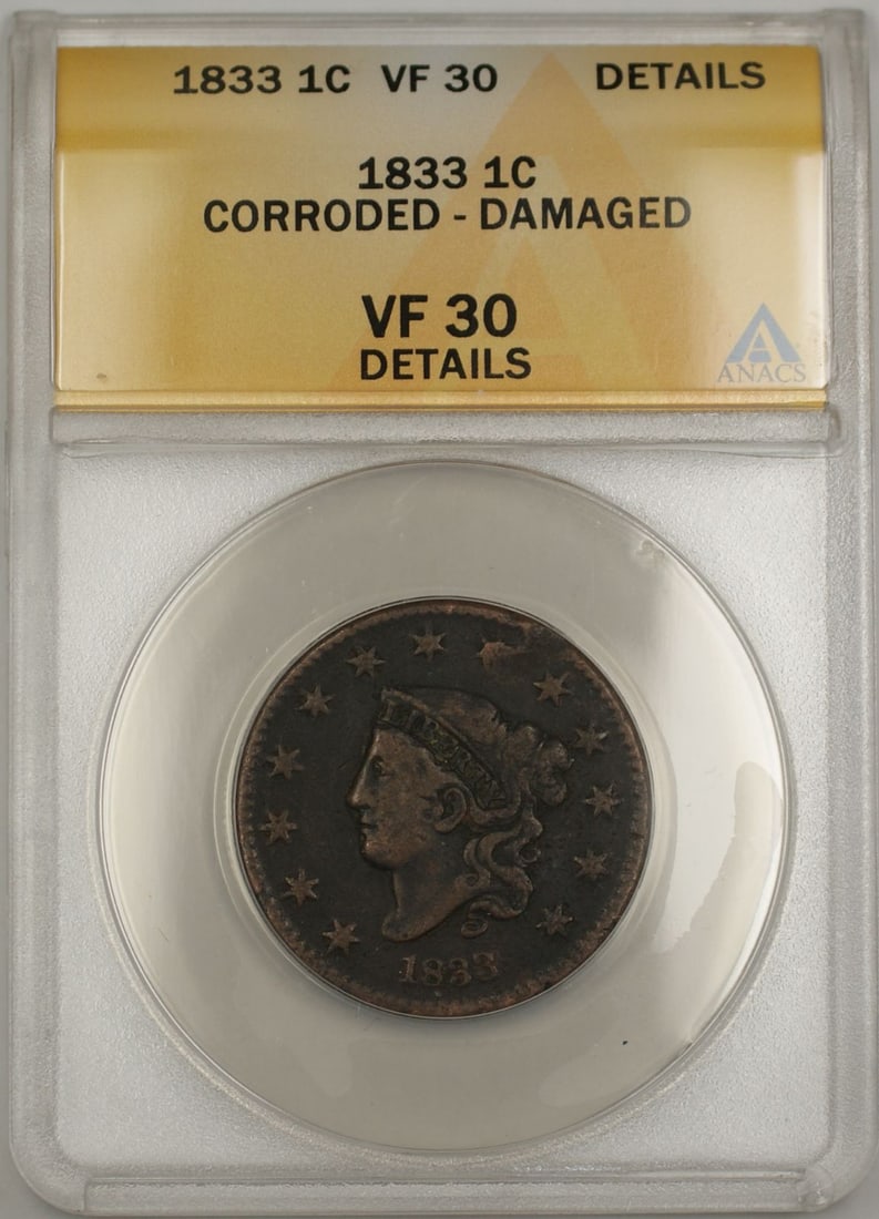 ANACS VF 30 1833 Coronet Head Copper Cent: ANACS VF 30 1833 Coronet Head Copper Cent This 1833 Coronet Head Large Cent is a copper coin from the United States, minted in Philadelphia. It has been graded by ANACS as VF 30 (Very Fine), with deta