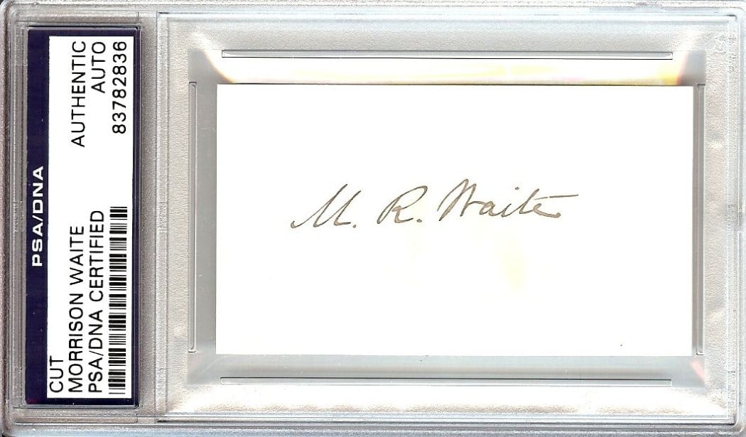 PSA Authenticated Morrison Waite Chief Justice Signed Cut Signature Slab: PSA Authenticated Morrison Waite Chief Justice Signed Cut Signature Slab This item is an original cut signature autographed by Morrison Waite, former Chief Justice of the United States Supreme Court. 