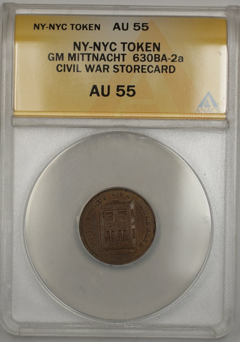 ANACS AU-55 Mittnacht Storecard Token 630BA-2a Civil War New York: ANACS AU-55 Mittnacht Storecard Token 630BA-2a Civil War New York This Civil War era New York City GM Mittnacht Storecard Token (630BA-2a) is certified by ANACS with a grade of AU-55. The token is cir