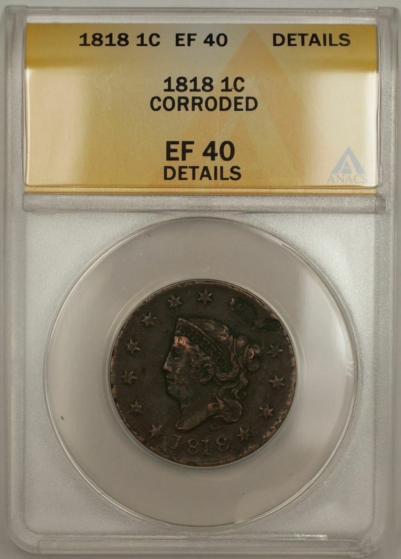 1818 Coronet Head One Cent Copper Coin ANACS EF 40 Details Corroded: 1818 Coronet Head One Cent Copper Coin ANACS EF 40 Details Corroded This is an 1818 Coronet Head One Cent coin from the United States, certified by ANACS with an EF 40 Details grade. The coin is compo