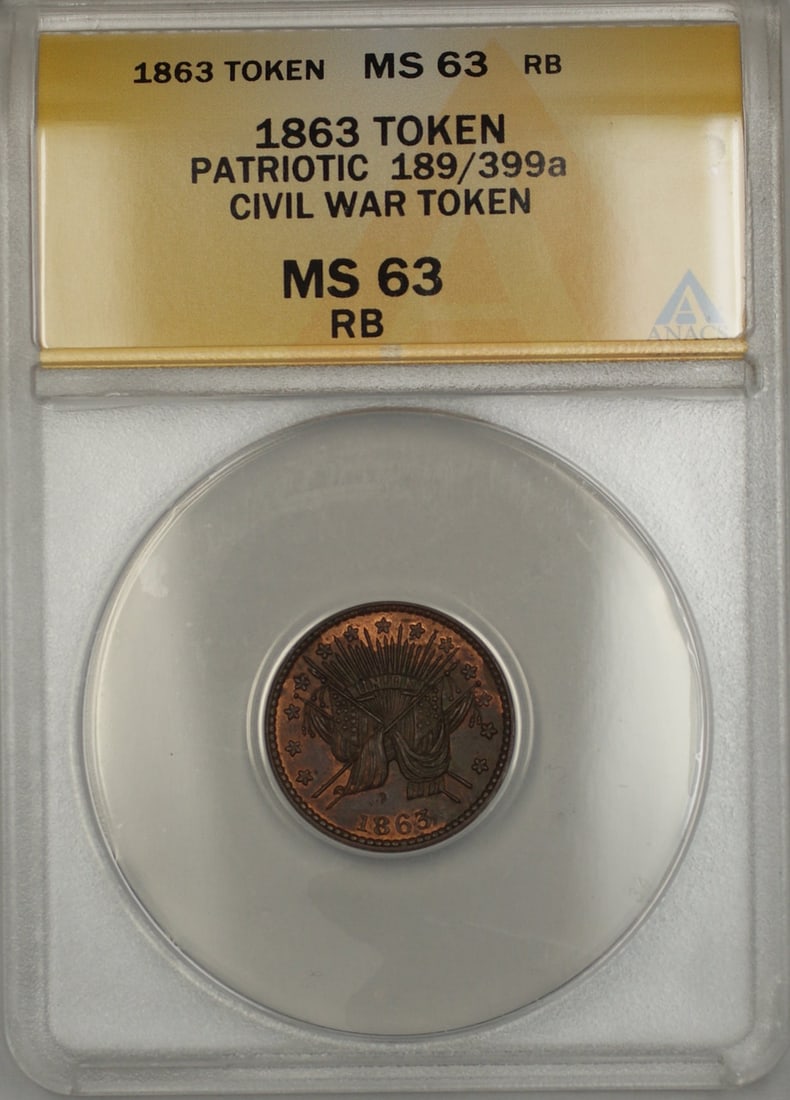 ANACS MS-63 Red-Brown 1863 Patriotic Civil War 189/399a Token: ANACS MS-63 Red-Brown 1863 Patriotic Civil War 189/399a Token This is an un-used 1863 Patriotic Civil War Token, cataloged as 189/399a, certified by ANACS with a grade of MS-63 Red-Brown. This histori