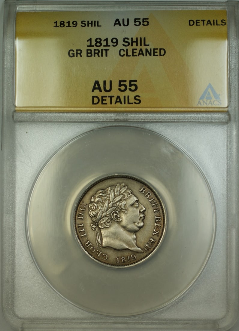 1819 Great Britain Silver Shilling ANACS AU 55 Details: 1819 Great Britain Silver Shilling ANACS AU 55 Details This 1819 Great Britain silver shilling coin is graded AU-55 Details by ANACS, indicating it is in About Uncirculated condition with noted cleani