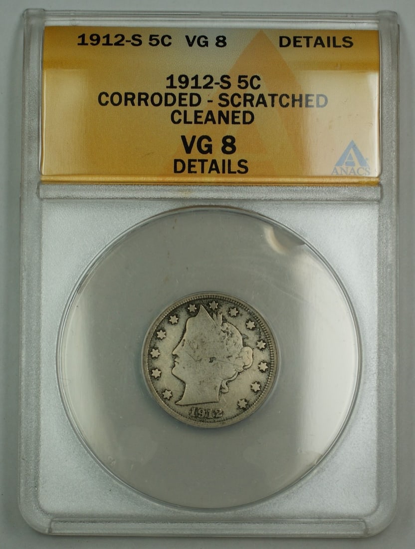 ANACS VG-8 Details 1912-S Liberty V Nickel 5c: ANACS VG-8 Details 1912-S Liberty V Nickel 5c This is a 1912-S Liberty V Nickel 5-cent coin that has been certified and graded by ANACS as VG-8 Details. The coin shows signs of corrosion, cleaning, an
