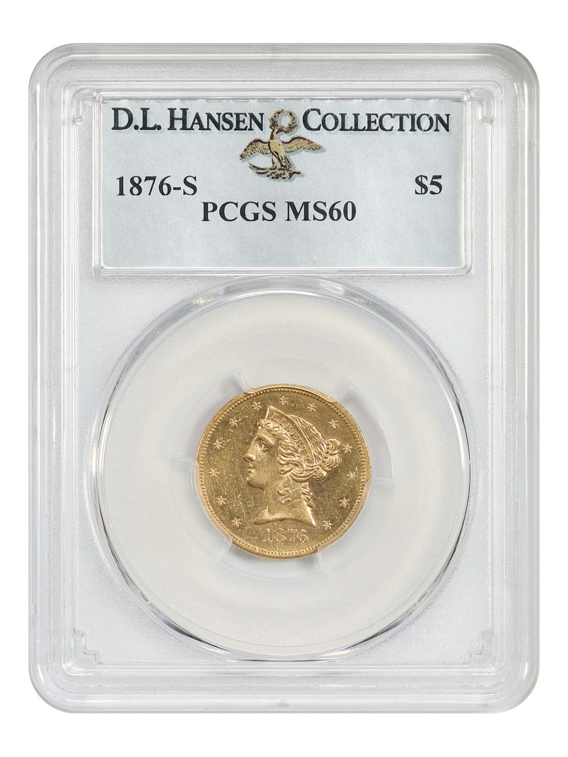 PCGS MS60 1876-S Liberty Head $5 Gold Coin ex D.L. Hansen: PCGS MS60 1876-S Liberty Head $5 Gold Coin ex D.L. Hansen 1876-S Liberty Head $5 gold coin certified by PCGS as MS60 and pedigreed ex: D.L. Hansen. This uncirculated example features rich toning and d