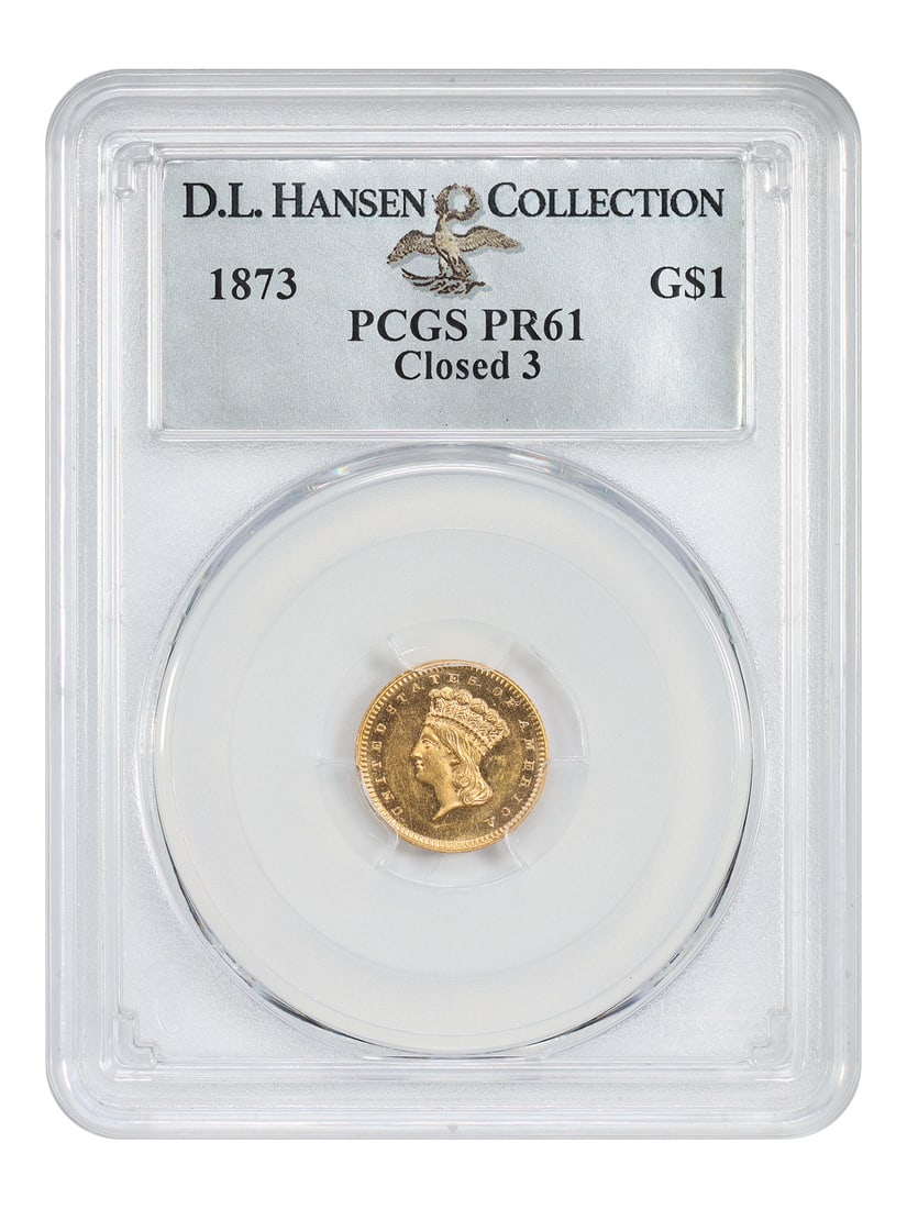 1873 Gold Dollar G$1 PCGS PR61 Closed 3 ex D.L. Hansen: 1873 Gold Dollar G$1 PCGS PR61 Closed 3 ex D.L. Hansen 1873 G$1 Gold Dollar graded PCGS PR61, Closed 3 variety, ex: D.L. Hansen. The US Mint produced 25 proof Gold Dollars in 1873, all featuring the C
